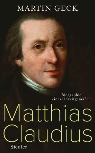 Matthias Claudius: Biographie eines Unzeitgemäßen von Siedler